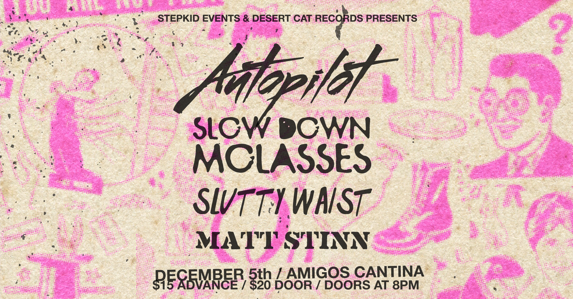 Autopilot, Slow Down Molasses, Slutty Waist and Matt Stinn