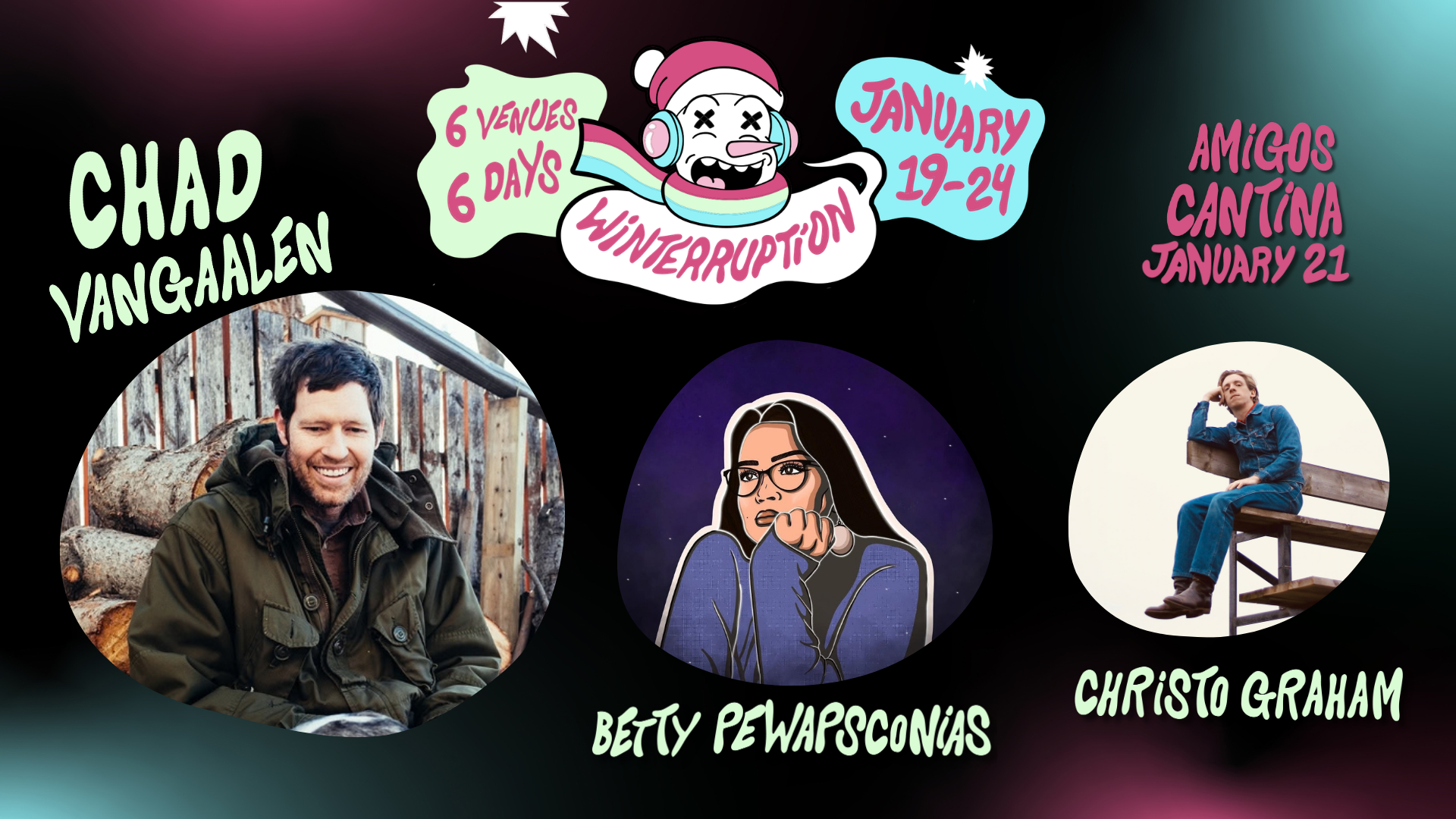 Winterruption 2027: Chad VanGaalen, Betty Pewapsconias, Christo Graham